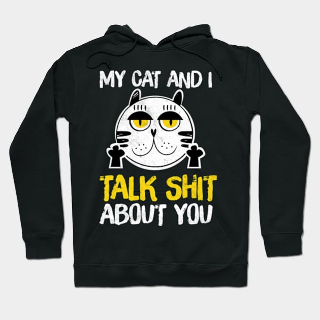 My Cat And I Talk About You Shirt Funny Cat Lovers Shirt Hoodie by AstridLdenOs